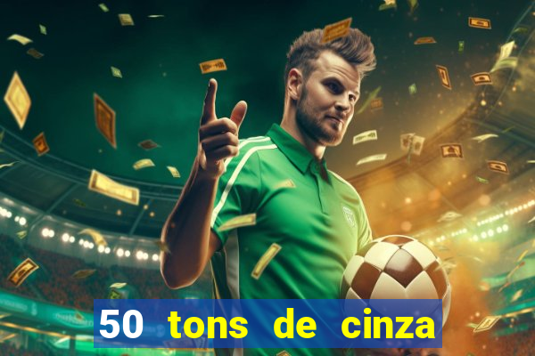 50 tons de cinza online dublado